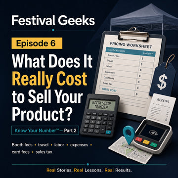 Festival Geeks Episode 6: What Does It Really Cost to Sell Your Product? Know Your Number Part 2