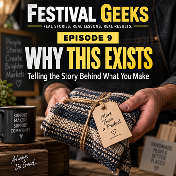 Festival Geeks Episode 9 - Why This Exists: Telling the Story Behind What You Make